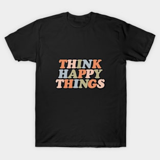 Think Happy Things in orange pink green and pastel blue T-Shirt